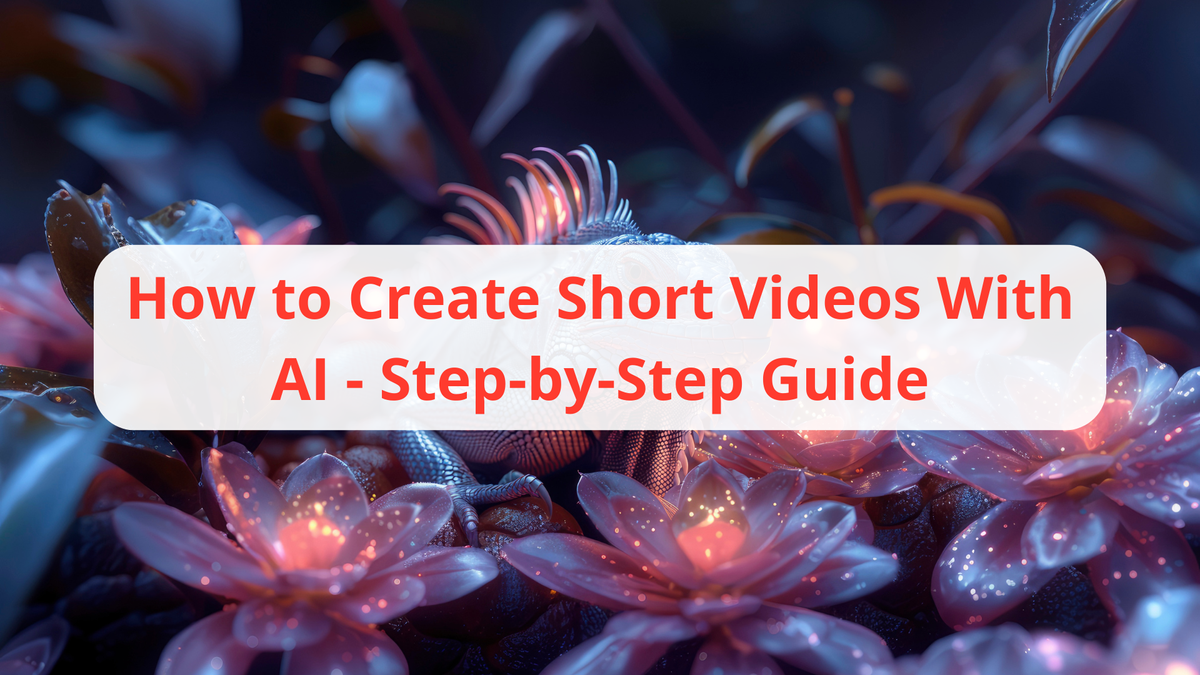 How to Create Short Videos (With AI - Step-by-Step Guide)