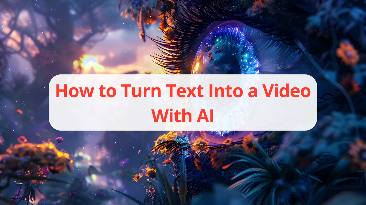 How to Turn Text Into a Video With AI