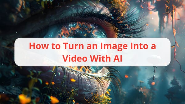 How to Turn an Image Into a Video With AI