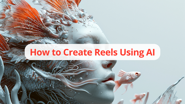 How to Create Reels Using AI