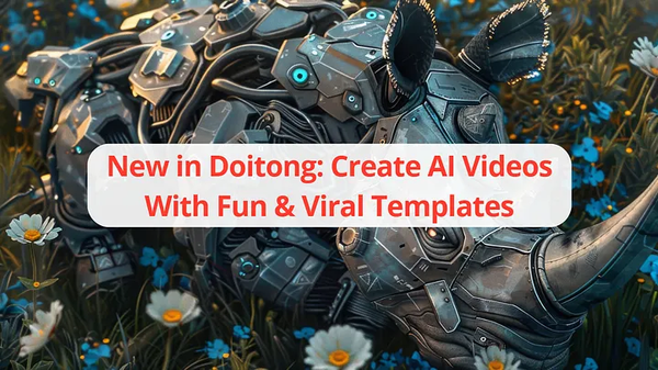 New in Doitong: Create AI Videos With Fun & Viral Templates